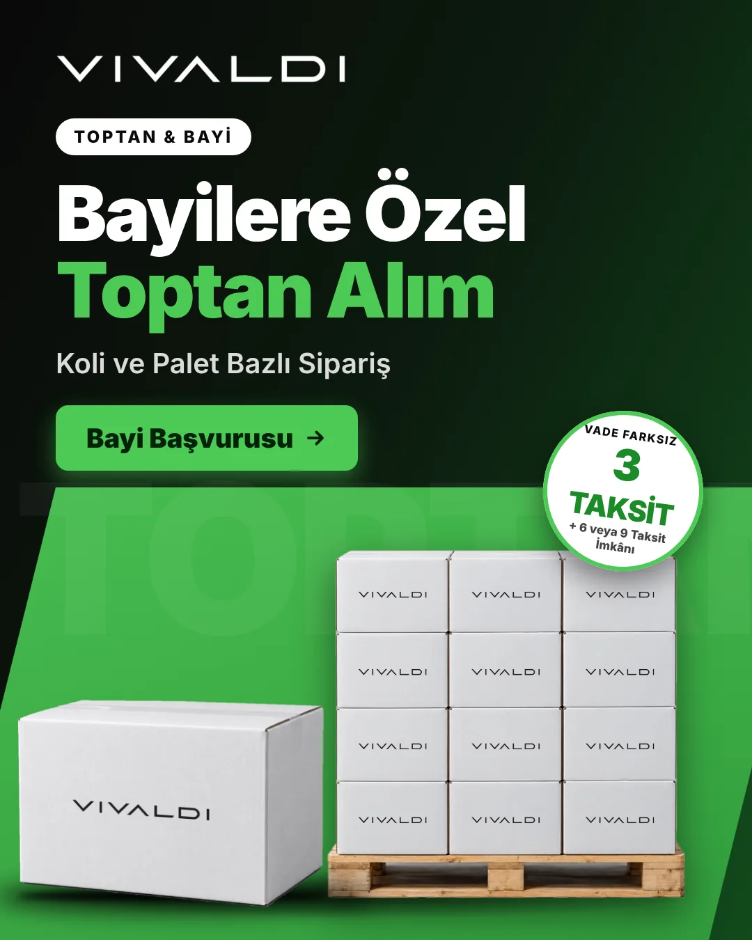Bayilere özel toptan alım: koli ve palet bazlı sipariş, vade farksız 3 taksit, 6 veya 9 taksit imkânı. Bayi başvurusu